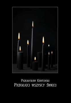 Przeklęci wszyscy święci - Przemysław Kantorski