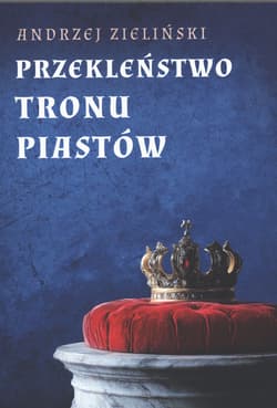 Przekleństwo tronu Piastów - Andrzej Zieliński
