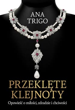 Przeklęte klejnoty. Opowieść o miłości, zdradzie i chciwości - ebook - Ana Trigo
