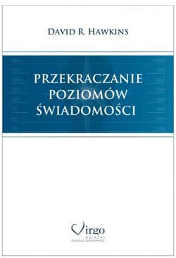 Przekraczanie poziomów świadomości wyd. 2 - David R. Hawkins