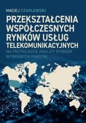 Przekształcenia współczesnych rynków usług... - Czaplewski Maciej