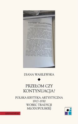 Przełom czy kontynuacja? Polska krytyka artystyczna 1917-1930 wobec tradycji młodopolskiej