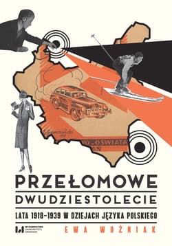 Przełomowe dwudziestolecie Lata 1918–1939 w dziejach języka polskiego