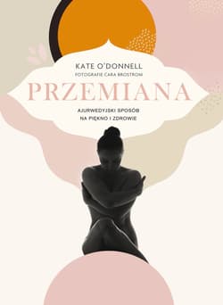 Przemiana. Ajurwedyjski sposób na piękno i zdrowie - ebook - Kate O'Donnell