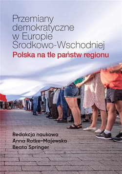 Przemiany demokratyczne w Europie Środkowo-Wschodniej Polska na tle państw regionu - Praca zbiorowa