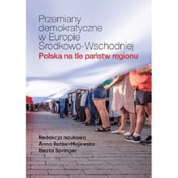 Przemiany demokratyczne w Europie Środkowo-Wschodniej Polska na tle państw regionu - Praca zbiorowa