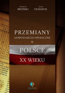 Przemiany gospodarczo-społeczne w Polsce XX wieku - Breński Wiesław