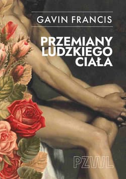 Przemiany ludzkiego ciała - Gavin Francis
