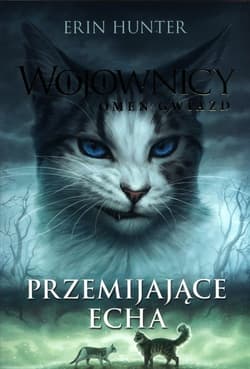Przemijające echa Wojownicy Omen Gwiazd Tom 2 - Erin Hunter