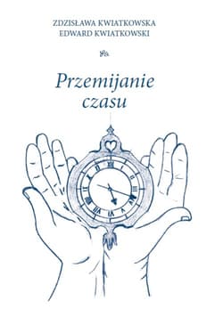 Przemijanie czasu - Kwiatkowska Zdzisława, Kwiatkowski Edward