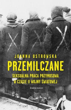 Przemilczane Seksualna praca przymusowa w trakcie II wojny światowej