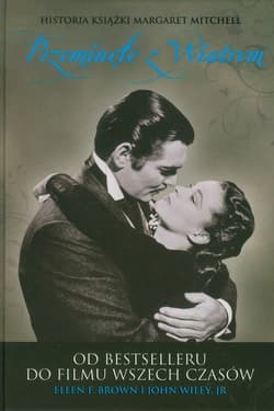 Przeminęło z wiatrem Od bestselleru do filmu wszech czasów