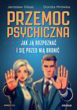 Przemoc psychiczna Jak ją rozpoznać i się przed nią bronić - Jarosław Gibas