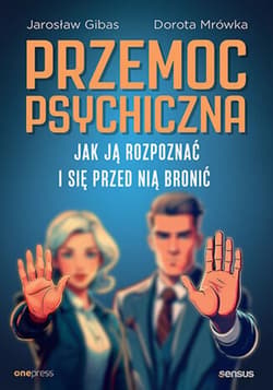 Przemoc psychiczna. Jak ją rozpoznać i się przed nią bronić - ebook - Jarosław Gibas