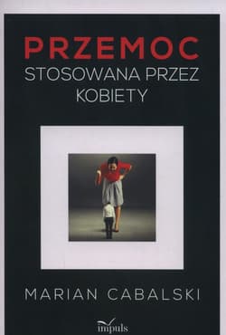 Przemoc stosowana przez kobiety - Marian Cabalski