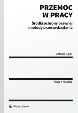 Przemoc w pracy. Środki ochrony prawnej i metody przeciwdziałania