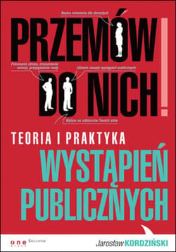 Przemów do nich! Teoria i praktyka wystąpień publicznych - ebook - Jarosław Kordziński