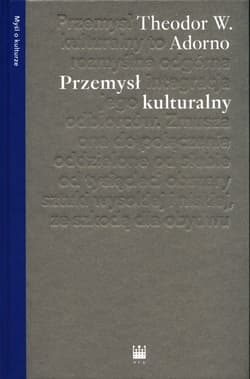 Przemysł kulturalny Wybrane eseje o kulturze masowej