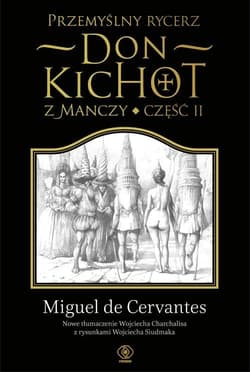 Przemyślny rycerz. Don Kichot z Manczy. Część 2 - Miguel  Cervantes