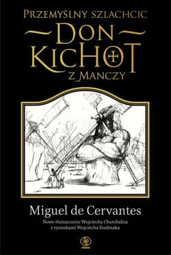 Przemyślny szlachcic don Kichot z Manczy - de Cervantes Saavedra Miguel