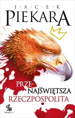 Przenajświętsza Rzeczpospolita - Jacek Piekara