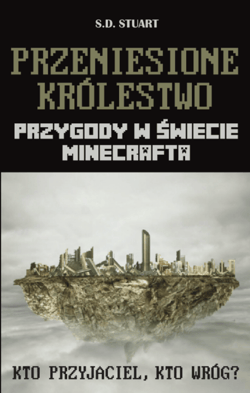 Przeniesione królestwo Przygody w świecie Minecrafta Tom 7 - S.D. Stuart