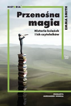 Przenośna magia. Historia książek i ich czytelników - Aleksander Gomola
