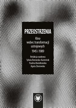 Przeostrzenia Kino wobec transformacji ustrojowych 1945 i 1989 - Borowska-Kazimiruk Sylwia, Kwiatkowska Paulina