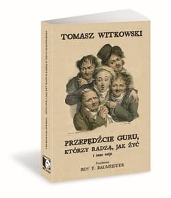 Przepędźcie guru, którzy radzą, jak żyć - Witkowski Tomasz