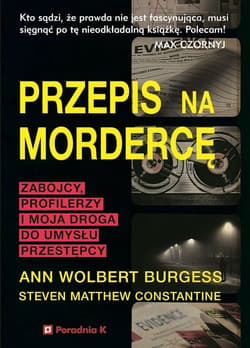 Przepis na mordercę Zabójczy profilerzy i moja droga do umysłu mordercy