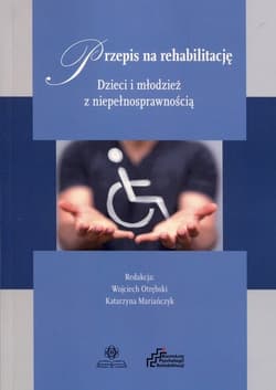 Przepis na rehabilitację Dzieci i młodzież z niepełnosprawnością