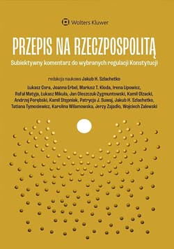 Przepis na Rzeczpospolitą. Subiektywny komentarz do wybranych regulacji Konstytucji - Opracowanie Zbiorowe