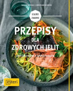 Przepisy dla zdrowych jelit czyli jak zadbać o spokój brzucha - Schafer Christiane, Strehle Sandra