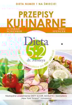 Przepisy kulinarne. Dieta 5:2 dr. Mosleya - Mimi Spencer, Schenker Sarah