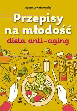 Przepisy na młodość Dieta anti-aging - Agata Lewandowska