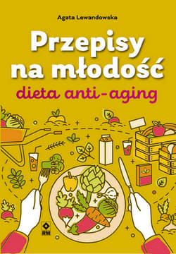Przepisy na młodość Dieta anti-aging - Agata Lewandowska