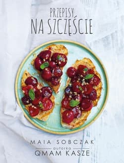 Przepisy na szczęście Qmam kasze 2 - Maia Sobczak