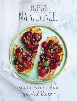 Przepisy na szczęście Qmam kasze 2 - Maia Sobczak