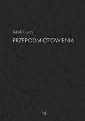 Przepodmiotowienia - Jakub Ligęza