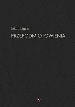Przepodmiotowienia - Jakub Ligęza