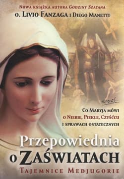 Przepowiednia o zaświatach Tajemnice Medjugorie - Fanzaga Livio, Diego Manetti