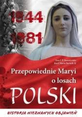 Przepowiednie Maryi o losach Polski - Storozyńska Ewa J.P., ks. dr Józef Maria Bartnik