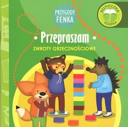 Przepraszam Przygody Fenka Zwroty grzecznościowe - Dominika Gałka