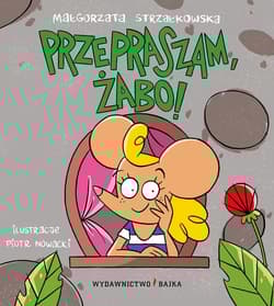 Przepraszam, żabo! - Małgorzata Strzałkowska