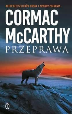 Przeprawa. Trylogia Pogranicza. Tom 2 - Cormac McCarthy, McCarthy Cormac