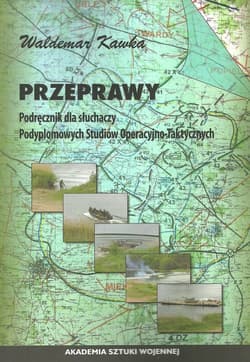 Przeprawy Podręcznik dla słuchaczy Podyplomowych Studiów Operacyjno-Taktycznych