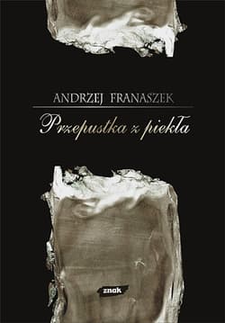 Przepustka z piekła. 44 szkice o literaturze i przygodach duszy - Andrzej Franaszek