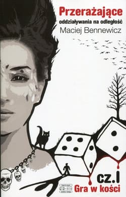 Przerażające oddziaływania na odległość Część 1 Gra w kości - Maciej Bennewicz