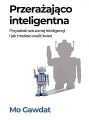 Przerażająco inteligentna Przyszłość sztucznej... - Mo Gawdat