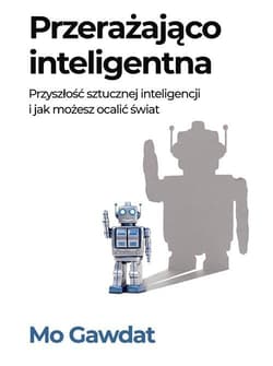 Przerażająco inteligentna Przyszłość sztucznej... - Mo Gawdat